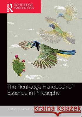 The Routledge Handbook of Essence in Philosophy Kathrin Koslicki Michael J. Raven 9781032746593
