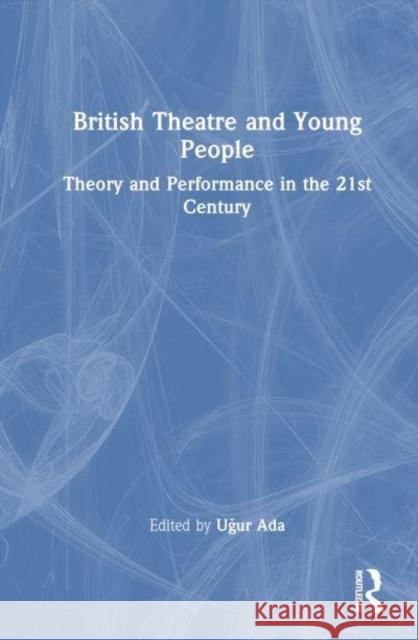 British Theatre and Young People  9781032746876 