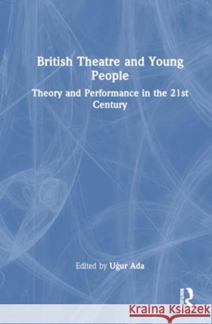 British Theatre and Young People  9781032746883 