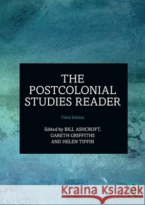 The Postcolonial Studies Reader Bill Ashcroft Gareth Griffiths Helen Tiffin 9781032747057 Routledge