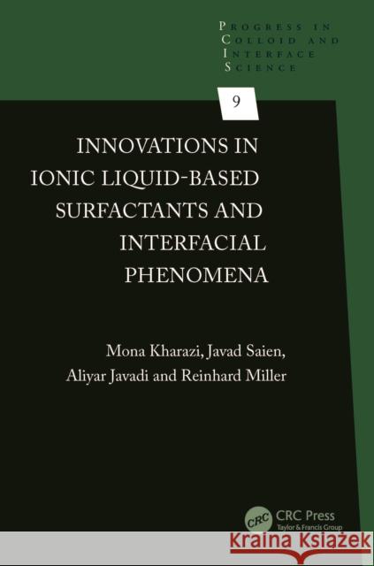 Innovations in Ionic Liquid-Based Surfactants and Interfacial Phenomena Mona Kharazi Javad Saien Aliyar Javadi 9781032748078 CRC Press