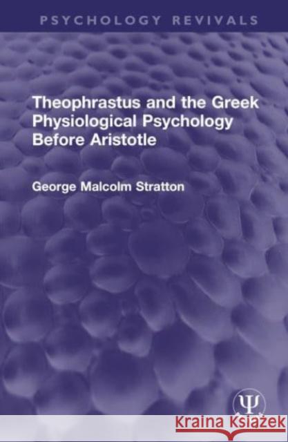 Theophrastus and the Greek Physiological Psychology Before Aristotle George Malcolm Stratton 9781032748719 Taylor & Francis Ltd