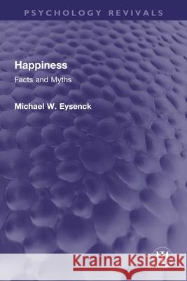 Happiness: Facts and Myths Michael W Eysenck 9781032748894