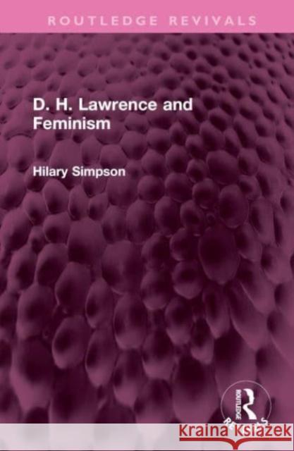 D. H. Lawrence and Feminism Hilary Simpson 9781032748955 Taylor & Francis Ltd