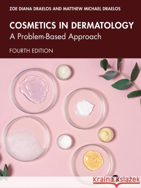 Cosmetics in Dermatology: A Problem Based Approach Matthew Michael Draelos 9781032748979 CRC Press