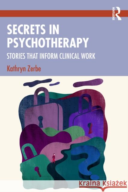 Secrets in Psychotherapy: Stories That Inform Clinical Work Kathryn Zerbe 9781032749235 Routledge