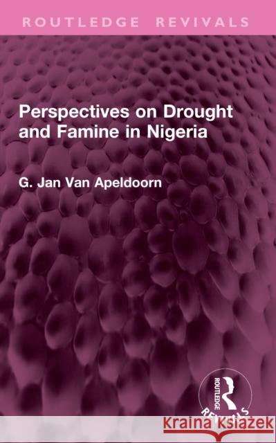 Perspectives on Drought and Famine in Nigeria G. Jan Van Apeldoorn 9781032749402