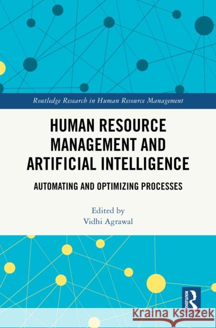 Human Resource Management and Artificial Intelligence: Automating and Optimizing Processes Vidhi Agrawal 9781032749778 Routledge
