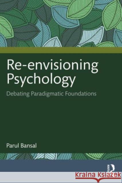 Re-envisioning Psychology Parul Bansal 9781032749938 Taylor & Francis Ltd