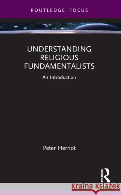 Understanding Religious Fundamentalists: An Introduction Peter Herriot 9781032750149 Routledge