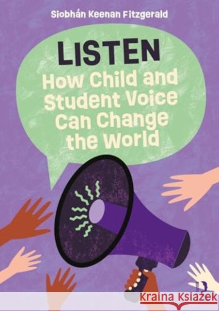 Listen: How Child and Student Voice Can Change the World Siobh?n Keena 9781032750330