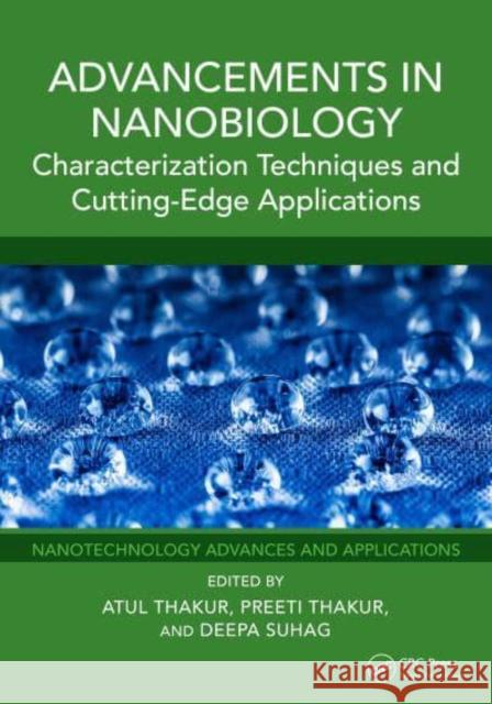 Advancements in Nanobiology: Characterization Techniques and Cutting-Edge Applications Atul Thakur Preeti Thakur Deepa Suhag 9781032750491 CRC Press