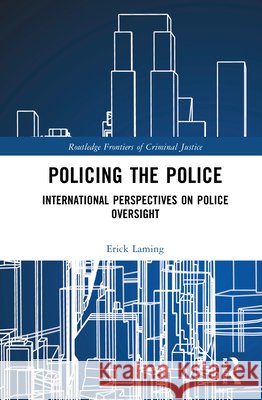 Policing the Police: International Perspectives on Police Oversight Erick Laming 9781032751450