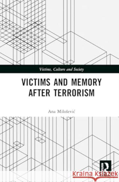 Victims and Memory After Terrorism Ana Milosevic 9781032751511 Routledge