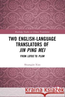 Two English-Language Translators of Jin Ping Mei Shuangjin Xiao 9781032751566 Taylor & Francis Ltd