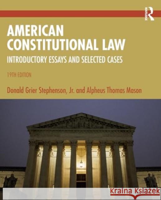 American Constitutional Law: Introductory Essays and Selected Cases Donald Grier Stephenso Alpheus Thomas Mason 9781032751689 Routledge