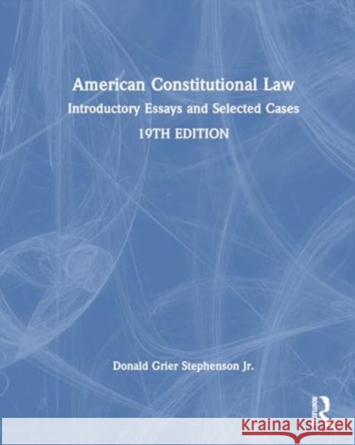 American Constitutional Law: Introductory Essays and Selected Cases Donald Grier Stephenso Alpheus Thomas Mason 9781032751696 Routledge