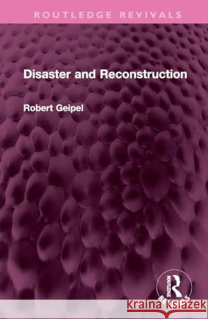 Disaster and Reconstruction R Geipel 9781032751917 Taylor & Francis Ltd