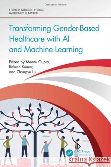 Transforming Gender-Based Healthcare with AI and Machine Learning Meenu Gupta Rakesh Kumar Zhongyu Lu 9781032752105 Taylor & Francis Ltd