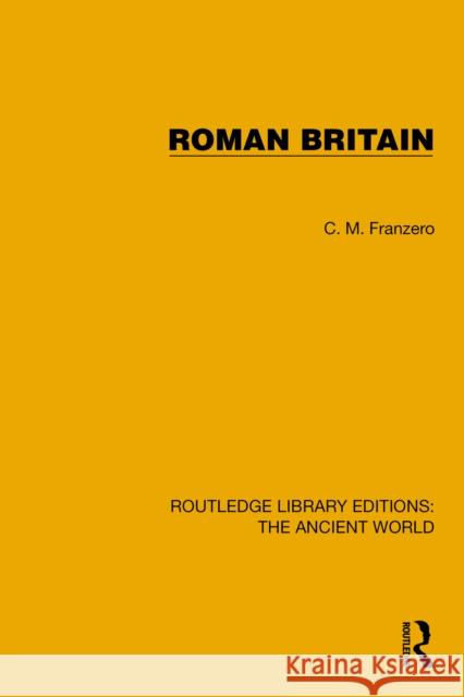 Roman Britain C.M. Franzero 9781032752730 Routledge