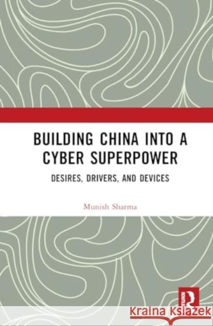 Building China into a Cyber Superpower Munish Sharma 9781032753348 Taylor & Francis Ltd