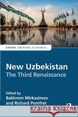 New Uzbekistan: The Third Renaissance Bakhrom Mirkasimov Richard Pomfret 9781032753386 Routledge