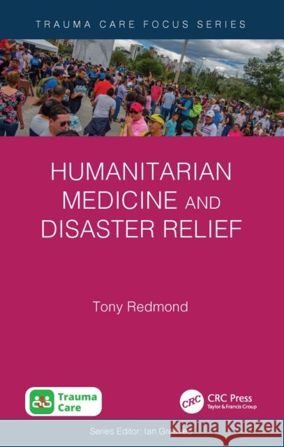Humanitarian Medicine and Disaster Relief Redmond, Tony 9781032753751 CRC Press