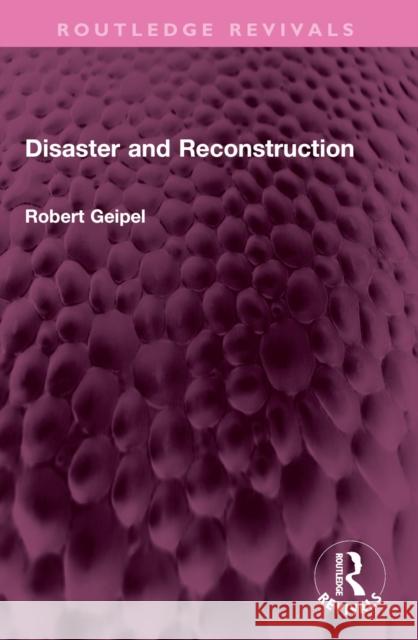Disaster and Reconstruction R Geipel 9781032754642 Routledge