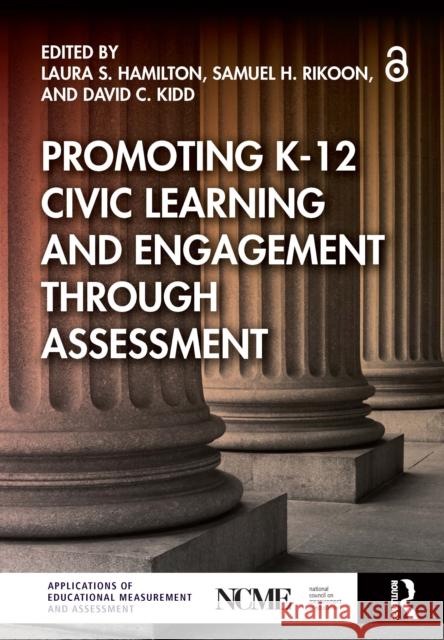 Promoting K-12 Civic Learning and Engagement Through Assessment Laura S. Hamilton Samuel H. Rikoon David Kidd 9781032755045