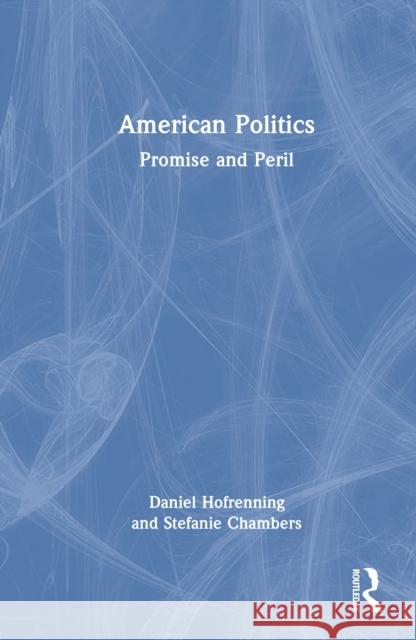 American Politics: Promise and Peril Daniel Hofrenning Stefanie Chambers 9781032756134
