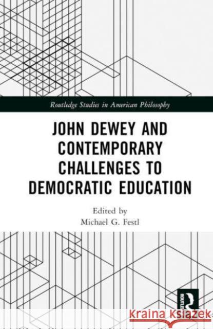 John Dewey and Contemporary Challenges to Democratic Education  9781032756288 Taylor & Francis Ltd