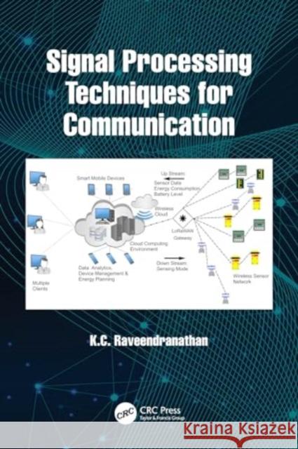 Signal Processing Techniques for Communication K.C. (Government College of Engineering Kannur, Kannur, India) Raveendranathan 9781032756493 Taylor & Francis Ltd