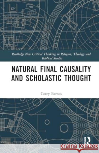 Natural Final Causality and Scholastic Thought Corey Barnes 9781032756516
