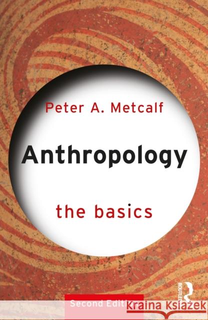 Anthropology: The Basics Peter A. Metcalf 9781032756899