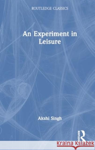An Experiment in Leisure Marion Milner Akshi Singh 9781032757568 Routledge