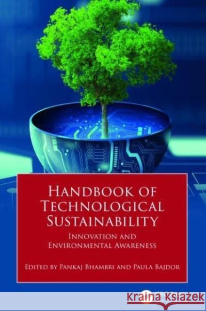 Handbook of Technological Sustainability: Innovation and Environmental Awareness Pankaj Bhambri Paula Bajdor 9781032758015 Taylor & Francis Ltd