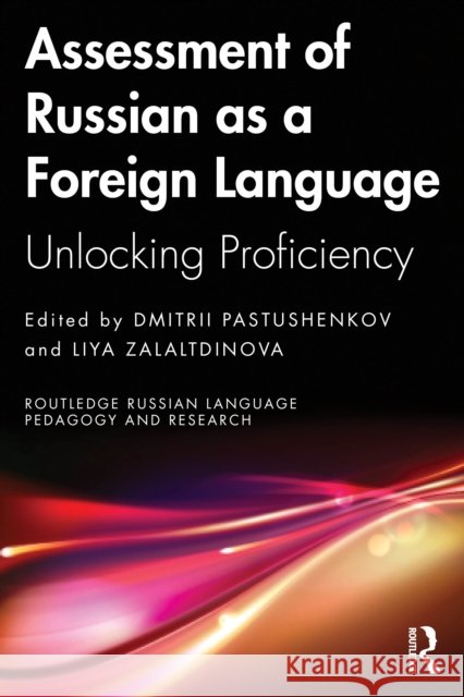 Assessment of Russian as a Foreign Language: Unlocking Proficiency Dmitrii Pastushenkov Liya Zalaltdinova 9781032758114 Routledge