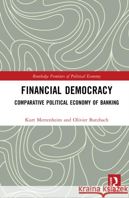 Financial Democracy: Comparative Political Economy of Banking Olivier Butzbach 9781032758220 Routledge