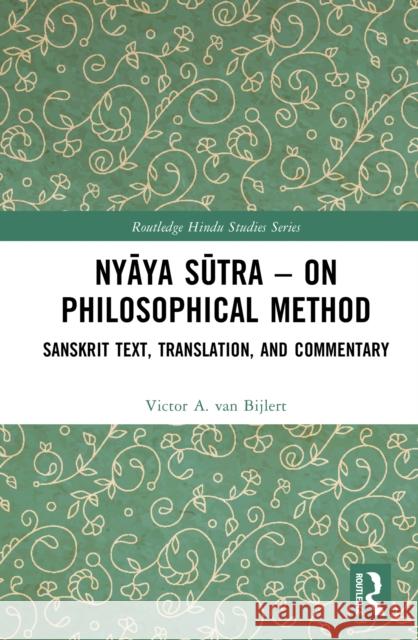 Nyaya Sutra – on Philosophical Method Victor A. (Vrije Universiteit Amsterdam, Netherlands) van Bijlert 9781032758398 Taylor & Francis Ltd