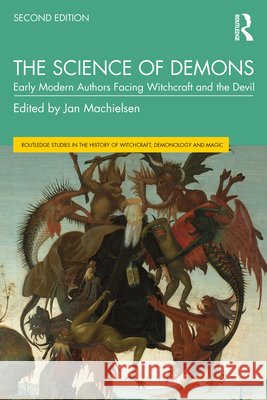 The Science of Demons: Early Modern Authors Facing Witchcraft and the Devil Jan Machielsen 9781032759159 Routledge