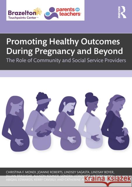 Promoting Healthy Outcomes During Pregnancy and Beyond: The Role of Community and Social Service Providers Kerry Caverly 9781032759685 Routledge
