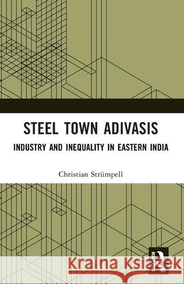 Steel Town Adivasis Christian Strumpell 9781032759883