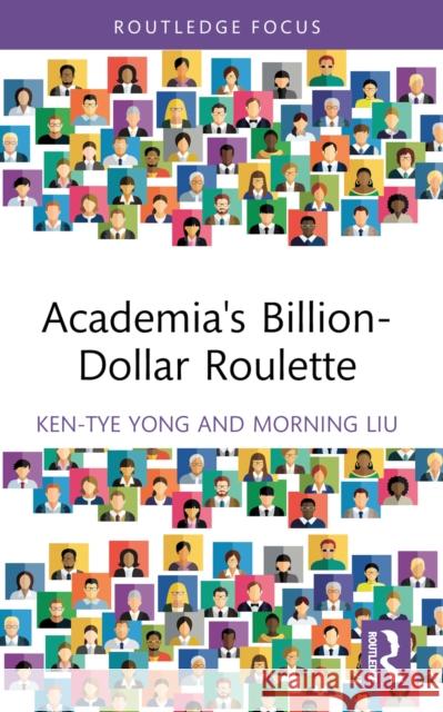 Academia's Billion-Dollar Roulette Morning Liu 9781032759906 Routledge