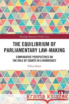 The Equilibrium of Parliamentary Law-making Viktor (Institute for European Studies, Universite libre de Bruxelles) Kazai 9781032760926 Taylor & Francis Ltd