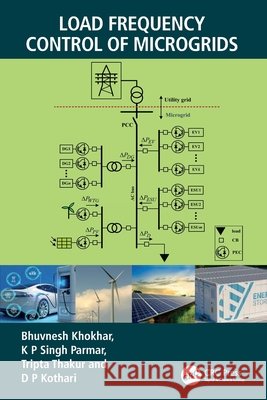 Load Frequency Control of Microgrids D P (Wainganga College of Engineering & Management, Nagpur, India) Kothari 9781032761015