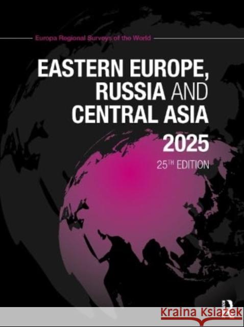 Eastern Europe, Russia and Central Asia 2025 Europa Publications 9781032761077 Routledge