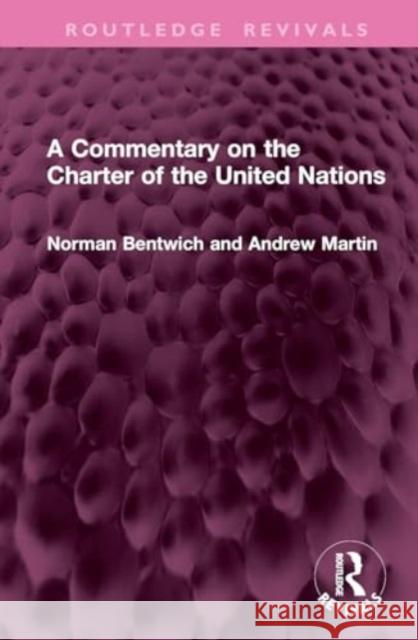 A Commentary on the Charter of the United Nations Norman Bentwic Andrew Martin 9781032761657 Routledge