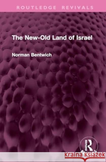 The New-Old Land of Israel Norman Bentwic 9781032761848 Routledge