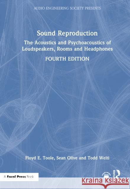 Sound Reproduction: The Acoustics and Psychoacoustics of Loudspeakers, Rooms and Headphones Todd Welti 9781032761978 Focal Press