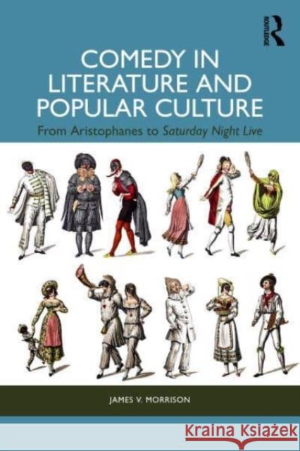 Comedy in Literature and Popular Culture James V. Morrison 9781032763248 Taylor & Francis Ltd